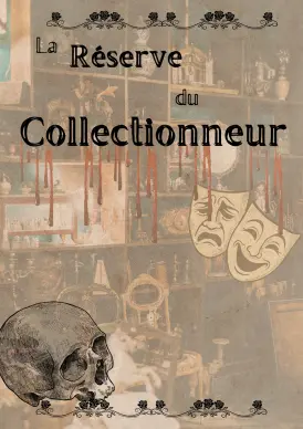 Spectacle immersif : "La Réserve du Collectionneur"